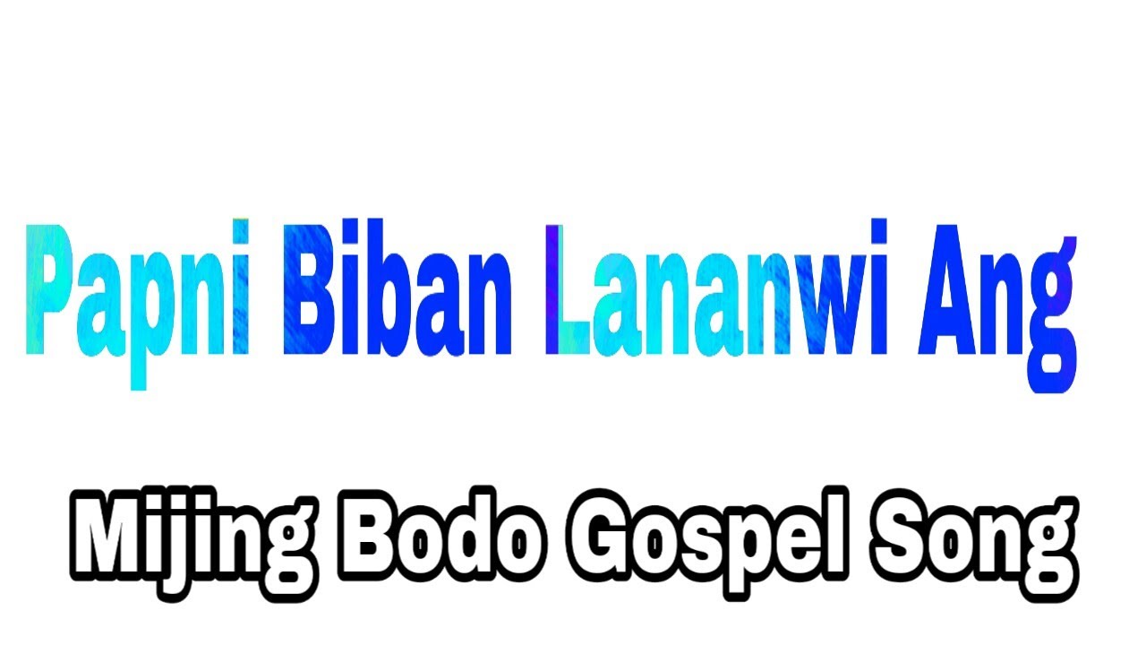 Pabni Biban Lananwi Ang  Mijing  Bodo Gospel Song