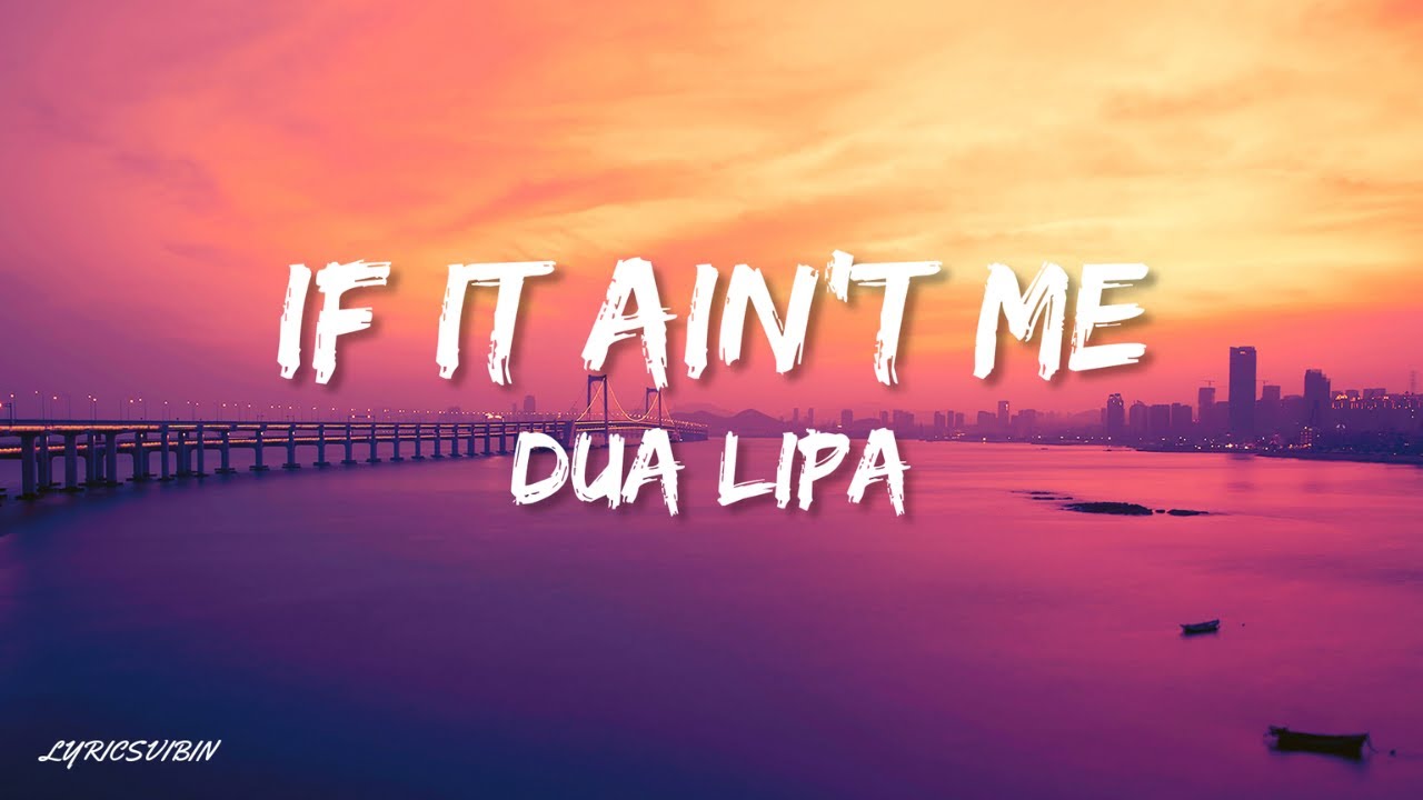 Dua Lipa – If It Ain’t Me MP3 Download