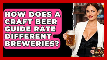 How Does a Craft Beer Guide Rate Different Breweries? | The Pint Guy