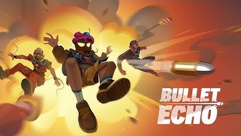 Bullet Echo | Kim . Kent . Kit | Android Games