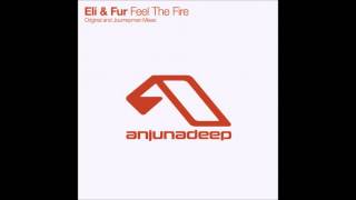 Eli &amp; Fur - Feel the Fire (Original Mix)