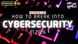 [Replay] Episode 159: How to Break Into Cybersecurity in 2026