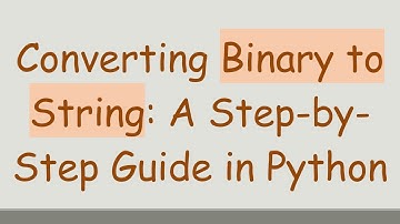 Converting Binary to String: A Step-by-Step Guide in Python