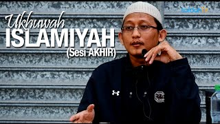 Kajian Islam: (Sesi Akhir) Ukhuwah Islamiyah - Ustadz Badru Salam, Lc