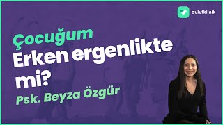 Çocuğum Erken Ergenlikte Mi?