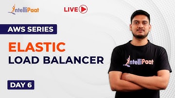AWS Series Day 6: Amazon Elastic Load Balancer | Elastic Load Balancer Tutorial | Intellipaat
