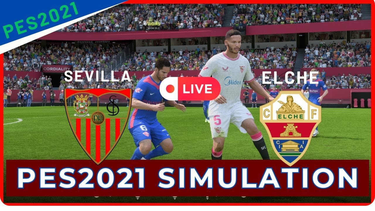 LIVE🔴| Sevilla vs Elche - La Liga 2025 || PES 21 Simulation - YouTube