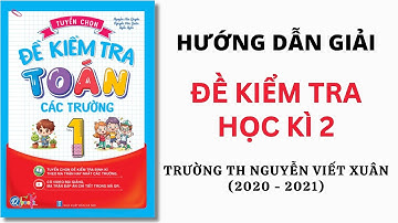 Toán Lớp 1 - Đề Kiểm Tra Trường Tiểu Học Nguyễn Viết Xuân | Học Kì 2 | Thầy Nguyễn Văn Quyền