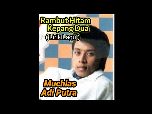 Muchlas Adi Putra - Rambut Hitam Kepang Dua (Lirik) | Tembang Kenangan class=