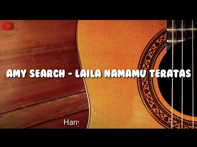 Amy Search - Laila Namamu Teratas (Lirik + Chord Kunci Gitar) class=
