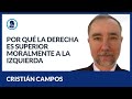 Por qué la derecha es superior moralmente a la izquierda - Cristián Campos