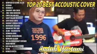 Indah Yastami Top 20 Best Akustik Terpopuler   Berpisah Di Ujung Jalan   Indah Yastami Full Album