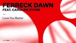 Love You Better (feat. Caroline Byrne) - Ferreck Dawn