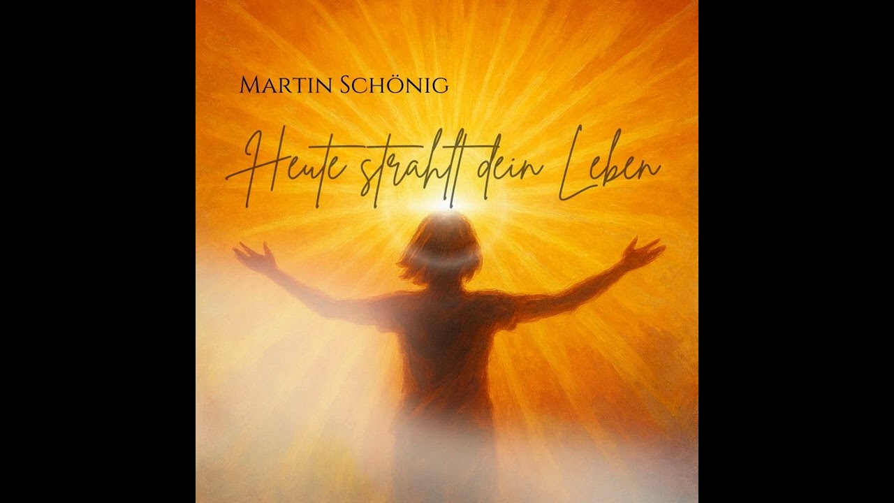 Heute strahlt dein Leben