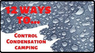 How To Manage Condensation When Camping12 tips to keep you dry!