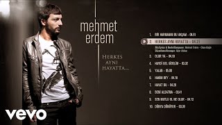 Video thumbnail of "Mehmet Erdem - Herkes Aynı Hayatta (Official Audio)"