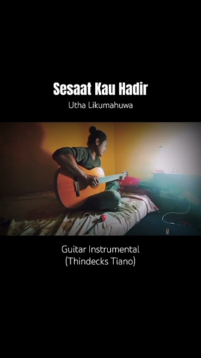 Sesaat Kau Hadir (Utha Likumahuwa) || Guitar Instrumental by Thindecks Tiano