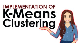 Implementing K means Clustering | Unsupervised Machine Learning in Data Science
