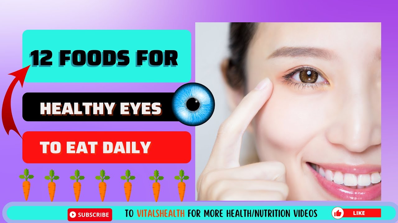 Improve Your Eyesight Today: 12 Foods That Promote Eye Health