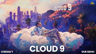 Cloud 9 Official Audio Cheema Y Gur Sidhu