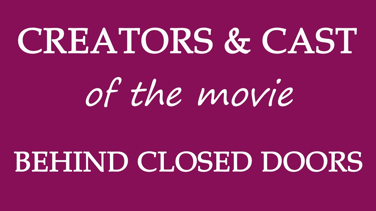 Behind Closed Doors 2014 Movie Cast And Creators Info Youtube