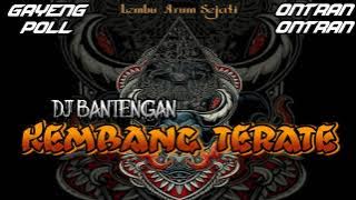 DJ BANTENGAN 'KEMBANG TERATE' ‼️LEMBU ARUM SEJATI