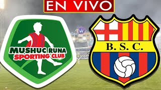 MUSHUC RUNA vs BARCELONA SC - EN VIVO - LIGA PRO