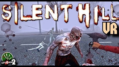 Silent Hill In Virtual Reality?? - L4D2 VR mod + Steam Workshop Mods Gives Us So Many Extra Choices.