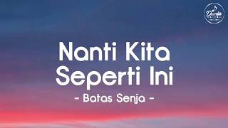 Download lagu Nanti Kita Seperti Ini - Batas Senja (Mix Lirik)
