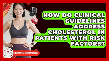 How Do Clinical Guidelines Address Cholesterol in Patients With Risk Factors?