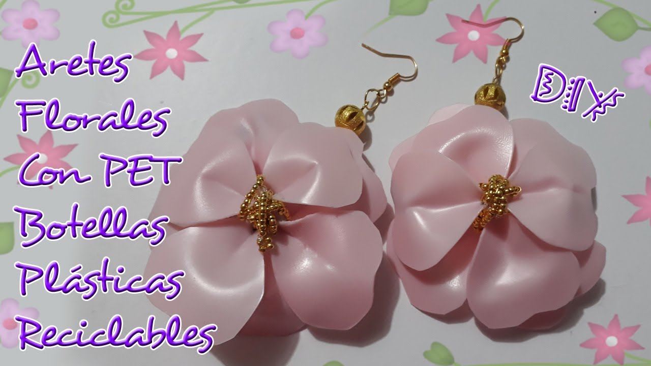 🌸DIY: Aretes FLORALES  con Botellas Plásticas/ DIY Floral Earrings made of Recycled / Mariu Belo