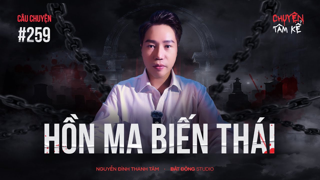 HỒN MA NGƯỜI ĐÀN ÔNG BIẾN THÁI - Chuyện Tâm Linh Tâm Kể