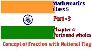Mathmagic Class 5 Chapter 4 | Parts and wholes | Part - 3 | Concept of Fraction in National Flags |