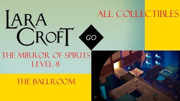 Lara Croft Go - The Mirror Of Spirits Level 8 Walkthrough - The Ballroom - All Collectibles