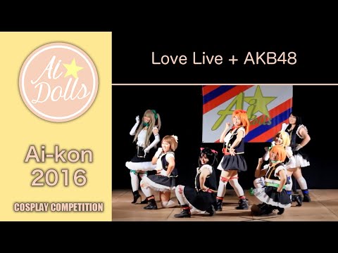 【Ai Dolls Project Live】Love Live + AKB48【Cosplay Contest Intermission Ai-kon 2016】