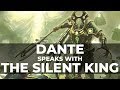 DANTE MEETS THE SILENT KING!