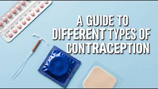 Contraception Guide: Comparing All Birth Control Methods