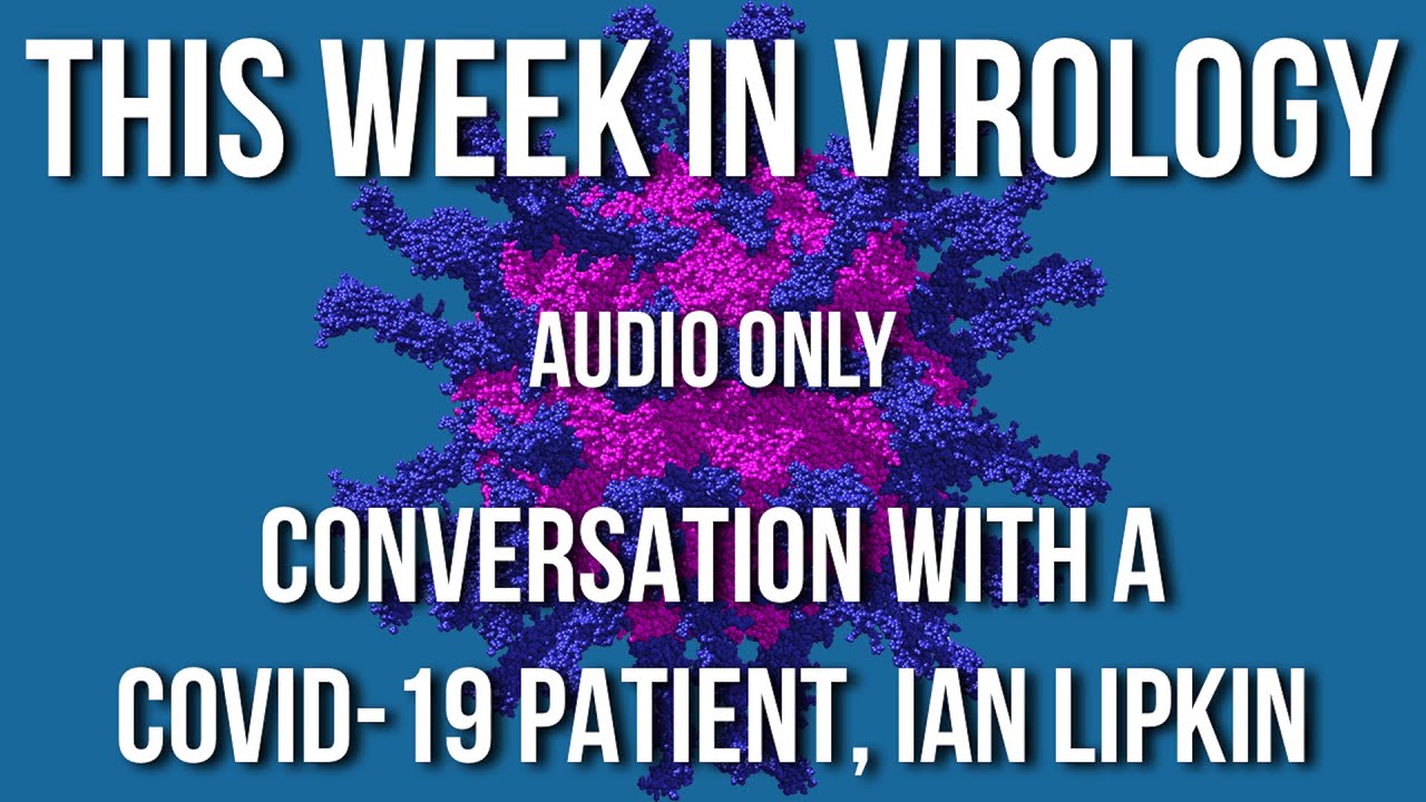 TWiV Special: Conversation with a COVID-19 patient, Ian Lipkin