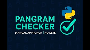 52.Check if a String is a Pangram in Python | Manual Approach (No Sets)