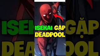 Isekai Gặp Deadpool