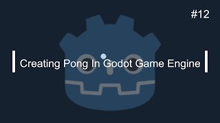 Creating Pong In Godot Game Engine Episode #12