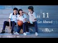 Go Ahead 11丨Drama Pertumbuhan Para Remaja 