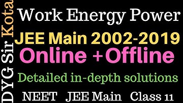 12. JEE Main 2002-2019 Work Energy Power-online+offline problems detailed solution NEET DYG kota