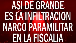 🔴 Así de GRANDE es la INFILTRACION NARCO PARAMILITAR en la Fiscalía #NoticiaBomba45