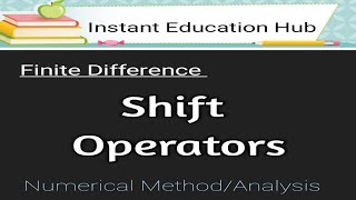 Shift operator (E) || Finite Differences || Numerical Analysis || Instant Education Hub