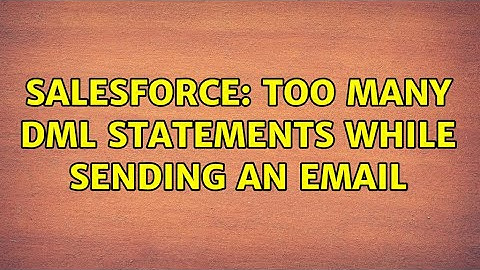 Salesforce: Too many DML statements while sending an email