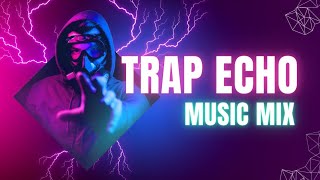 TRAP ECHO|music mix 2024|perfect music intertain