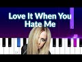 Avril Lavigne - Love It When You Hate Me  ft blackbear (Piano Tutorial)