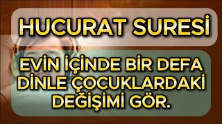 HUCURAT SURESİ - BİR DEFA DİNLE ÇOCUĞUNDAKİ DEĞİŞİMİ GÖR.