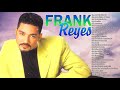Franck Reyes - Mix De Sus Mejores Canciones Exitos Desde 1993